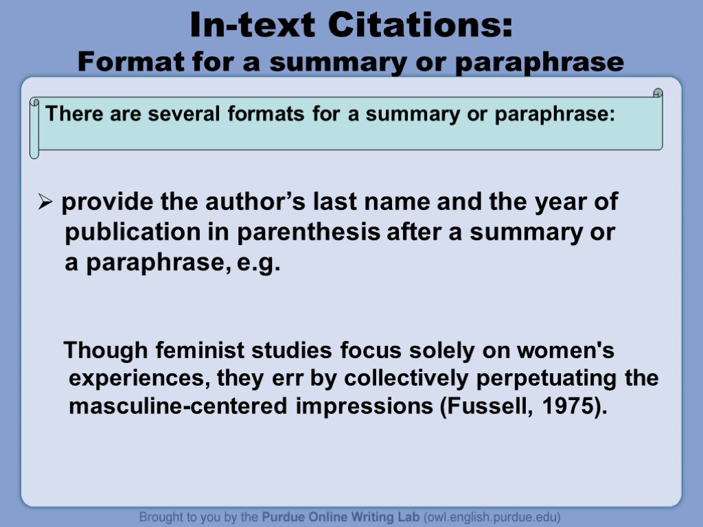 In-text Citations: Format for a summary or paraphrase provide the author’s last name and